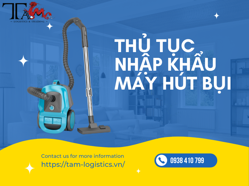 Thủ Tục Hải Quan Nhập Khẩu Máy Hút Bụi Thủ Tục Hải Quan Nhập Khẩu Máy Hút Bụi