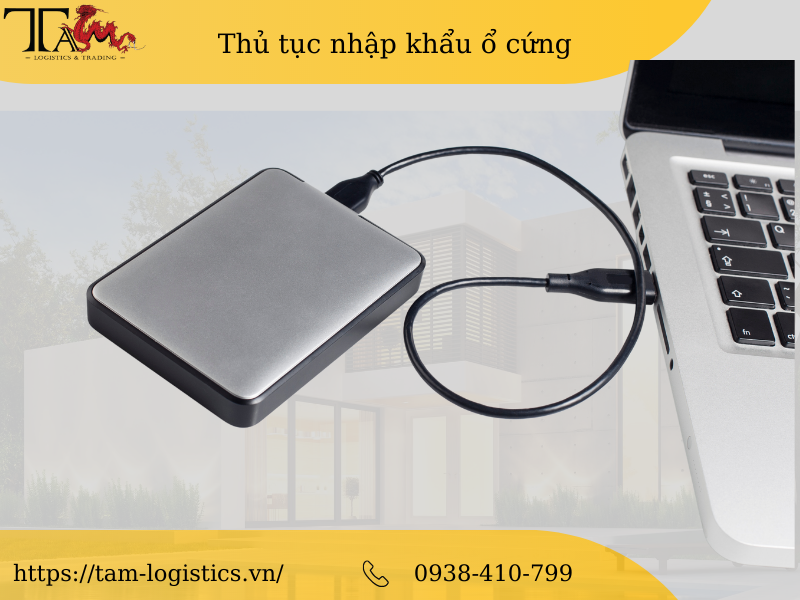 Thủ Tục Hải Quan Nhập Khẩu Ổ Cứng Thủ Tục Hải Quan Nhập Khẩu Ổ Cứng