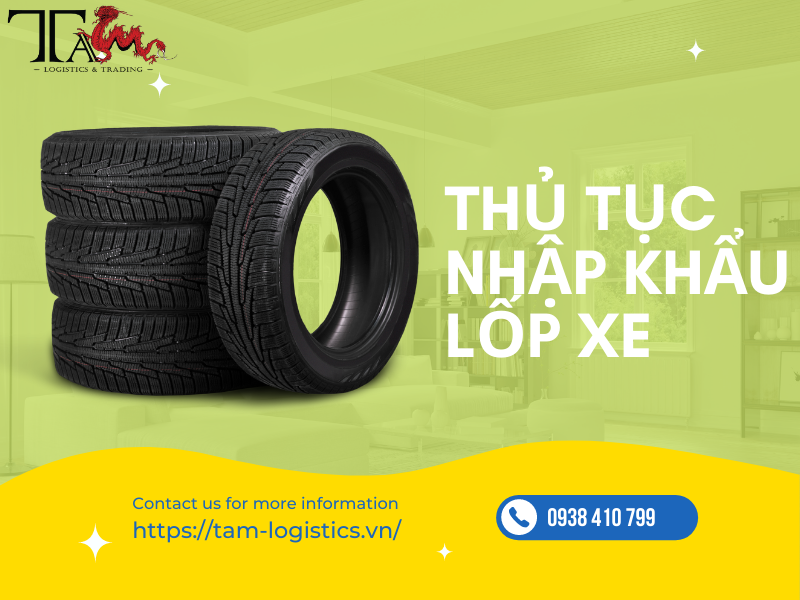Thủ Tục Hải Quan Nhập Khẩu Lốp Xe Thủ Tục Hải Quan Nhập Khẩu Lốp Xe