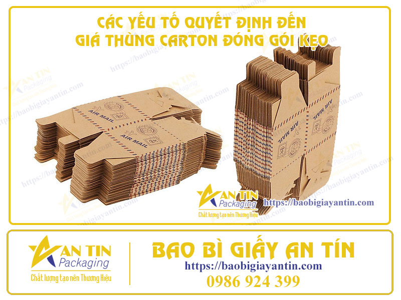 CÁC YẾU TỐ QUYẾT ĐỊNH ĐẾN GIÁ THÙNG CARTON ĐÓNG GÓI KẸO CÁC YẾU TỐ QUYẾT ĐỊNH ĐẾN GIÁ THÙNG CARTON ĐÓNG GÓI KẸO