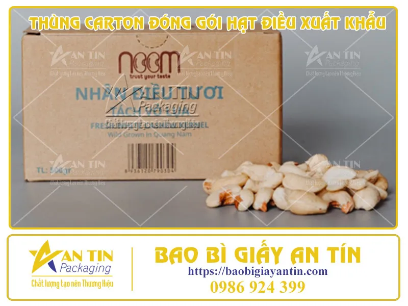 ĐÓNG GÓI HẠT ĐIỀU THEO TIÊU CHUẨN XUẤT KHẨU AFI  VỚI THÙNG CARTON AN TÍN