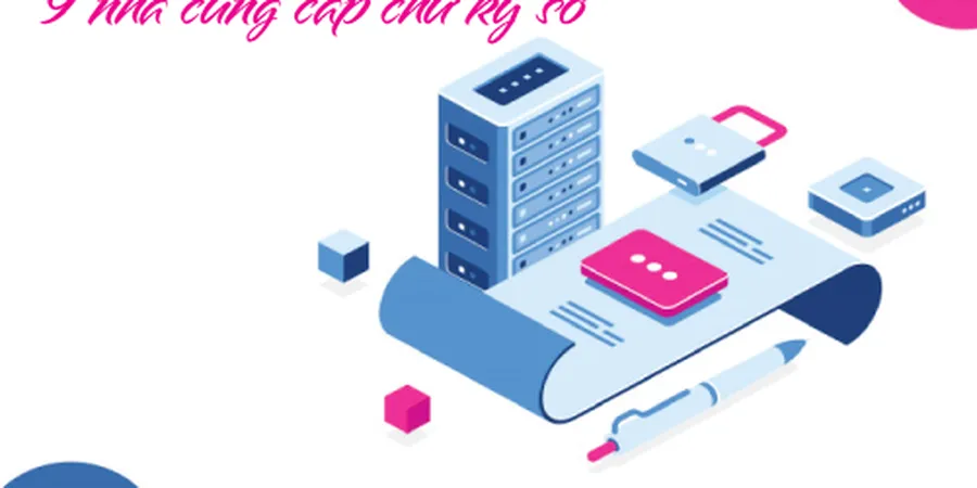 9 Nhà cung cấp chữ ký số tốt nhất