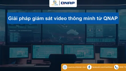 Giải Pháp Giám Sát Video Thông Minh Từ QNAP