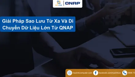 Giải Pháp Sao Lưu Từ Xa Và Di Chuyển Dữ Liệu Lớn Từ QNAP