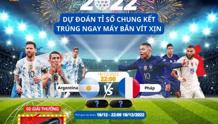 MINIGAME: DỰ ĐOÁN TỈ SỐ CHUNG KẾT TRÚNG NGAY MÁY BẮN VÍT XỊN