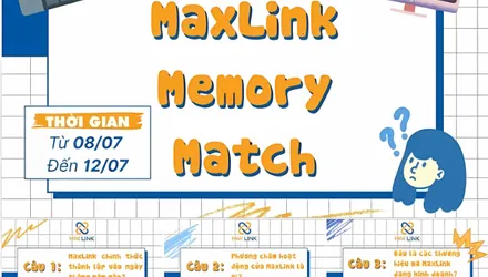 Minigame “MaxLink Memory Match” - Khám Phá Hành Trình 10 Năm Của MaxLink