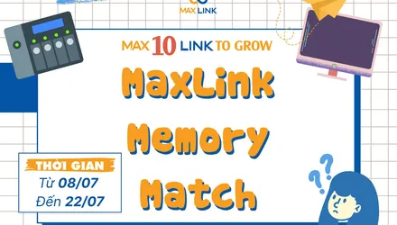 Minigame “MaxLink Memory Match” - Khám Phá Hành Trình 10 Năm Của MaxLink