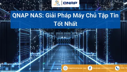 QNAP NAS: Giải Pháp Máy Chủ Tập Tin Tốt Nhất