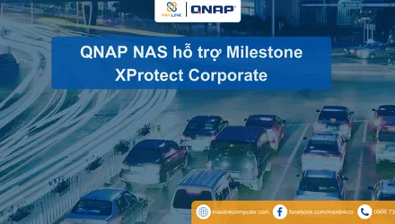 QNAP NAS hỗ trợ Milestone XProtect Corporate