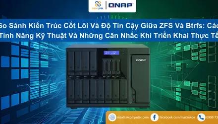 So Sánh Kiến Trúc Cốt Lõi Và Độ Tin Cậy Giữa ZFS Và Btrfs: Các Tính Năng Kỹ Thuật Và Những Cân Nhắc Khi Triển Khai Thực Tế