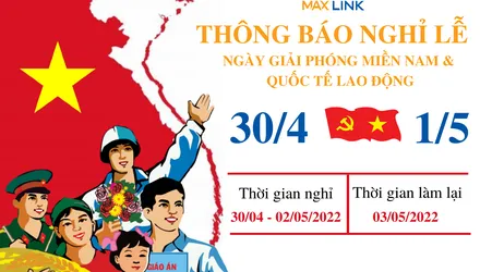 THÔNG BÁO LỊCH NGHỈ LỄ NGÀY GIẢI PHÓNG MIỀN NAM (30/4) VÀ QUỐC TẾ LAO ĐỘNG (1/5)
