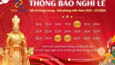 THÔNG BÁO NGHỈ LỄ: Giỗ tổ Hùng Vương, Giải phóng Miền Nam 30/4 và Quốc tế Lao động 01/5