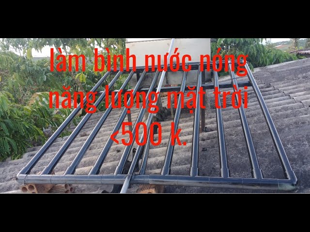 tự chế máy nước nóng mặt trời tự chế máy nước nóng mặt trời