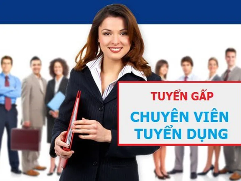 TUYỂN DỤNG CHUYÊN VIÊN TUYỂN DỤNG - LƯƠNG CỨNG 10 – 15 TRIỆU + THƯỞNG KPI