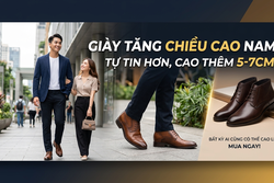 GIÀY TĂNG CHIỀU CAO NAM - Đã bao giờ anh thấy buồn vì em nói em chỉ yêu anh nào trên 1m7 chưa?