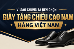 VÌ SAO CHÚNG TA NÊN CHỌN: GIÀY TĂNG CHIỀU CAO NAM HÀNG VIỆT NAM