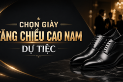 CHỌN GIÀY TĂNG CHIỀU CAO NAM DỰ TIỆC