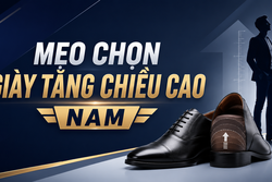 MẸO CHỌN GIÀY TĂNG CHIỀU CAO NAM
