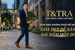 GIÀY TĂNG CHIỀU CAO NAM T&TRA “GIÀY ĐẸP KHÔNG PHẢI ĐỂ NGẮM - GIÀY ĐẸP ĐỂ NÀNG SAY ĐẮM MỘT ĐỜI