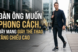 ĐÀN ÔNG MUỐN PHONG CÁCH, HÃY MANG GIÀY THỂ THAO TĂNG CHIỀU CAO