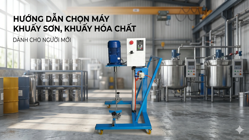 Hướng dẫn chọn máy khuấy sơn, khuấy hóa chất dành cho người mới