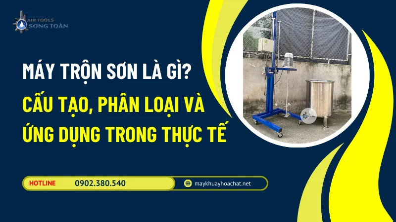 Máy Trộn Sơn Là Gì? Cấu Tạo, Phân Loại Và Ứng Dụng Trong Thực Tế