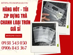 HÀNG HÓT - TÚI ZIP ĐỰNG TRÀ CHANH LOẠI TRƠN GIÁ SỈ