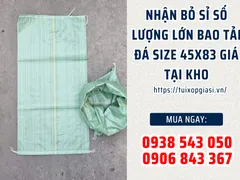 Nhận bỏ sỉ số lượng lớn bao tải đá size 45x83 giá tại kho