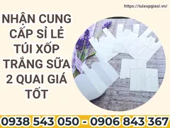 NHẬN CUNG CẤP SỈ LẺ TÚI XỐP TRẮNG SỮA 2 QUAI GIÁ TỐT