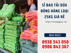 Sỉ bao tải dứa đóng hàng loại 25kg giá rẻ