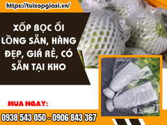 XỐP BỌC ỔI LỒNG SẴN, HÀNG ĐẸP, GIÁ RẺ, CÓ SẴN TẠI KHO