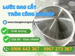 Lưỡi cắt tròn công nghiệp giá sỉ, đa dạng kích thước