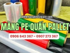 Nguồn sỉ màng PE nhiều màu quấn hàng, quấn pallet giá xưởng