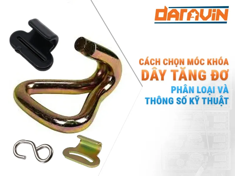 Cách chọn móc khóa dây tăng đơ chằng hàng: Phân loại và thông số kỹ thuật