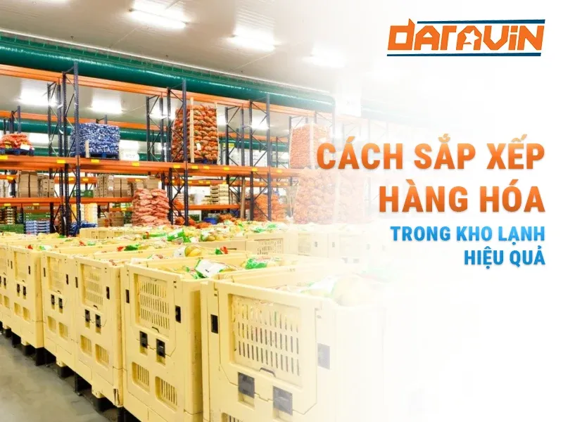 Cách sắp xếp hàng hóa trong kho lạnh hiệu quả