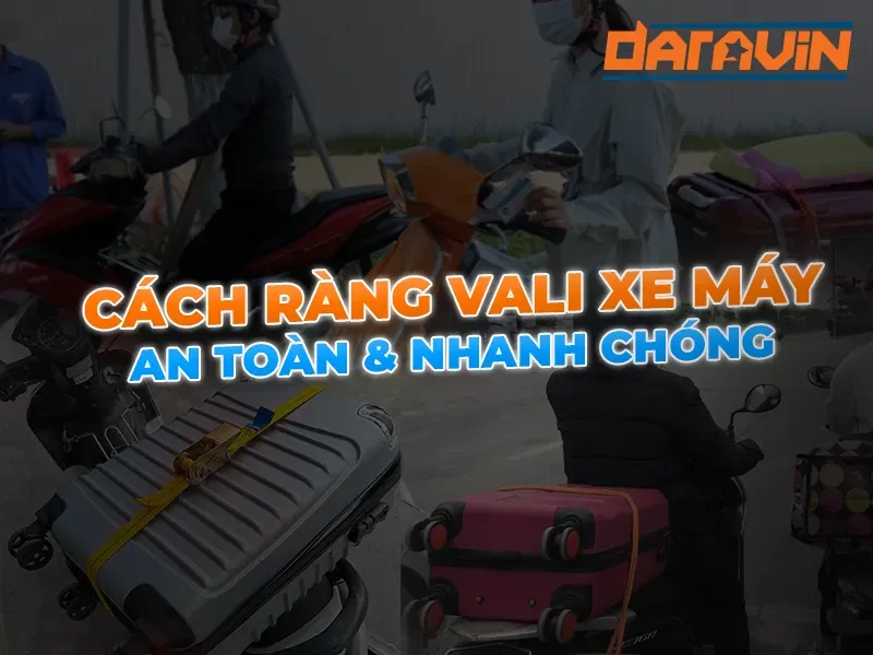 Cách ràng vali xe máy an toàn & nhanh chóng - bí quyết cho mọi chuyến đi