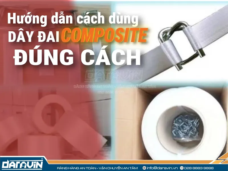 Hướng dẫn cách dùng dây đai composite an toàn, hiệu quả