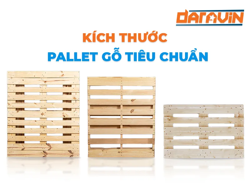 Bảng kích thước pallet gỗ phổ biến & cách chọn loại phù hợp cho doanh nghiệp