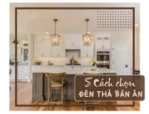 5 Cách chọn đèn thả bàn ăn giúp không gian sang trọng hơn