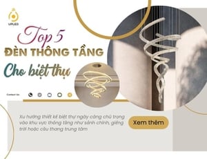 Top 5 Mẫu Đèn Thông Tầng Cho Biệt Thự Sang Trọng Được Ưa Chuộng Nhất 