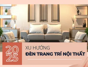 Xu hướng đèn trang trí nội thất 2025 – Những phong cách không thể bỏ qua
