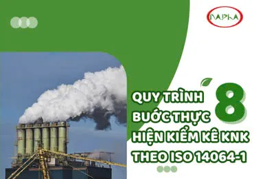 QUY TRÌNH 8 BƯỚC THỰC HIỆN TIÊU CHUẨN KIÊM KÊ KNK CỦA TỔ CHỨC THEO ISO 14064-1
