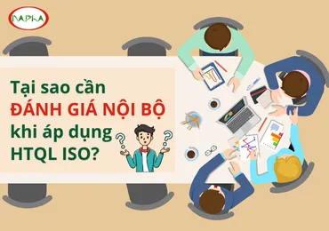 TẠI SAO ĐÁNH GIÁ NỘI BỘ LÀ BƯỚC CẦN THIẾT KHI ÁP DỤNG HỆ THỐNG ISO?