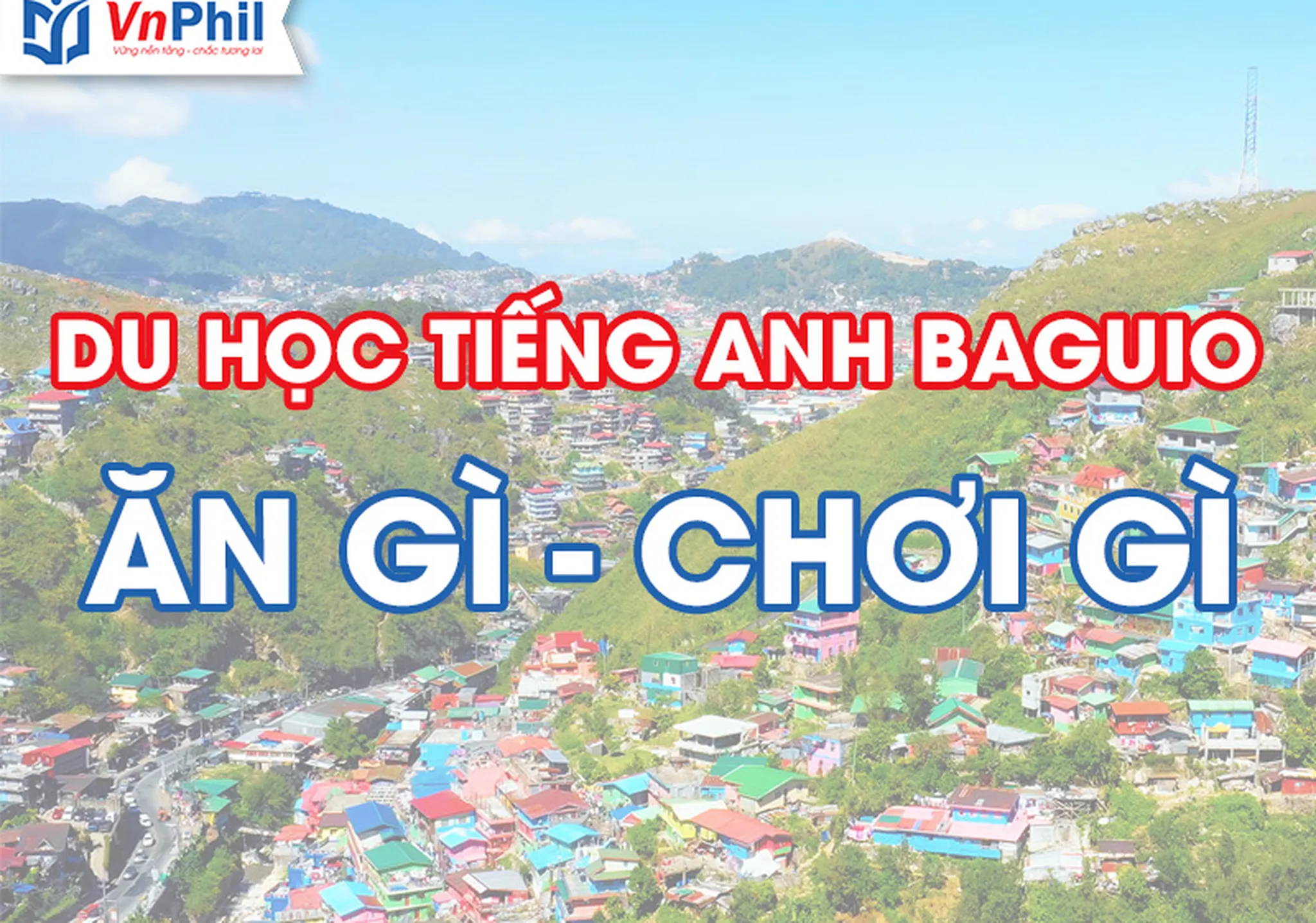 Ăn Gì, Chơi Gì Khi Du Học Tiếng Anh Tại Baguio  - Philippines