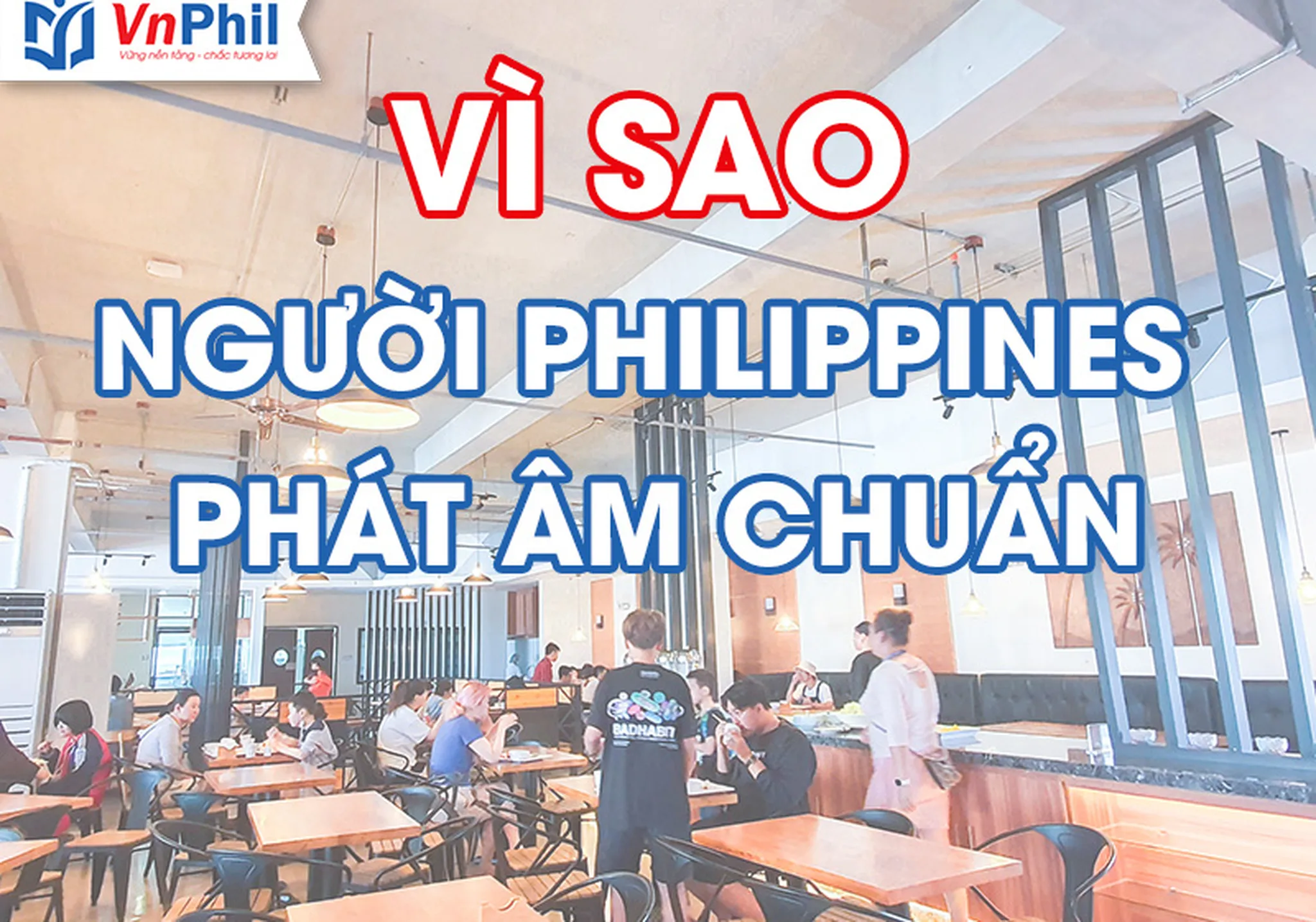 Vì Sao Người Philippines Nói Tiếng Anh Chuẩn