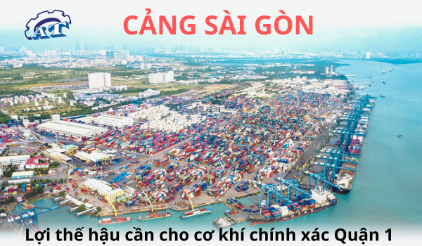 Cảng Sài Gòn – Lợi thế hậu cần cho cơ khí chính xác Quận 1. Cảng Sài Gòn – Lợi thế hậu cần cho cơ khí chính xác Quận 1.