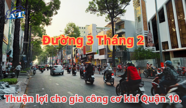 Đường 3 Tháng 2 – Thuận lợi cho gia công cơ khí Quận 10. Đường 3 Tháng 2 – Thuận lợi cho gia công cơ khí Quận 10.