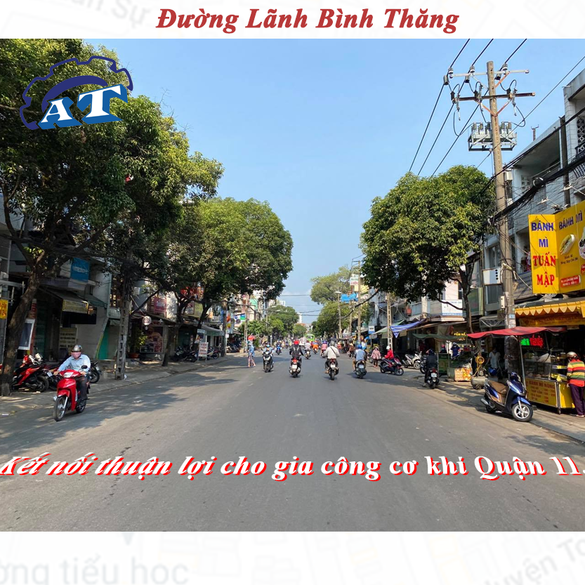Đường Lãnh Bình Thăng – Kết nối thuận lợi cho gia công cơ khí Quận 11. Đường Lãnh Bình Thăng – Kết nối thuận lợi cho gia công cơ khí Quận 11.