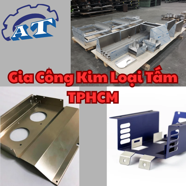 Gia Công Kim Loại Tấm Tại TPHCM Gia Công Kim Loại Tấm Tại TPHCM