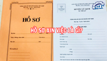 Hồ Sơ Xin Việc Là Gì? Hồ Sơ Xin Việc Là Gì?